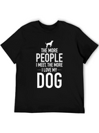 The More People I Meet Dog T-Shirt