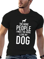 The More People I Meet Dog T-Shirt