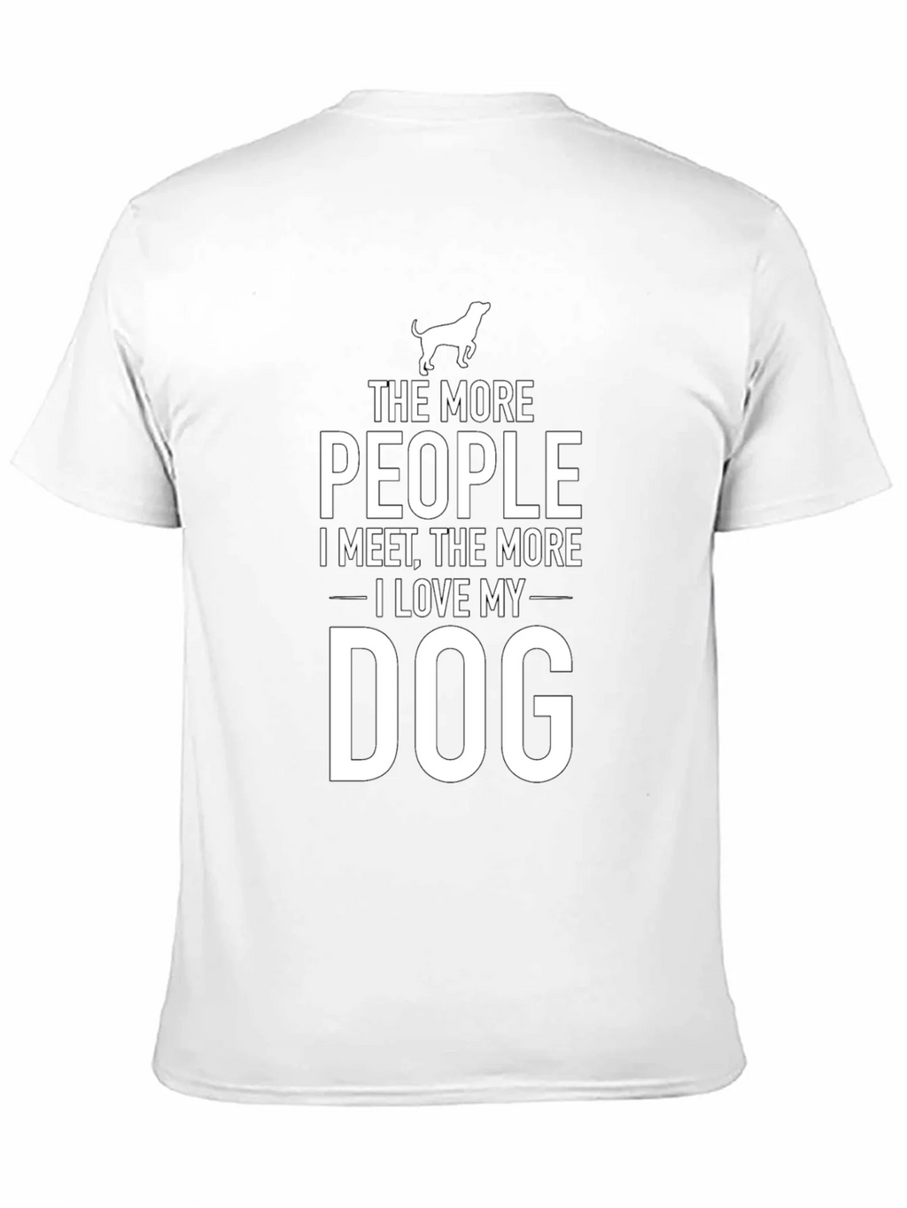 The More People I Meet Dog T-Shirt