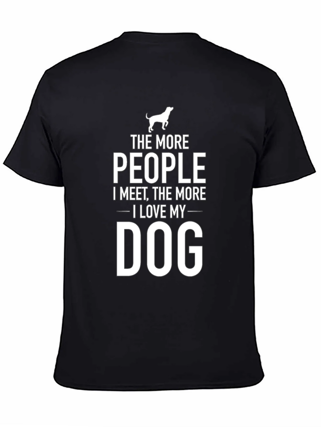 The More People I Meet Dog T-Shirt