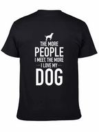 The More People I Meet Dog T-Shirt