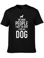 The More People I Meet Dog T-Shirt