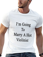 Im Going To Marry A Hot Violinist T-Shirt