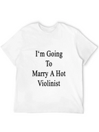 Im Going To Marry A Hot Violinist T-Shirt