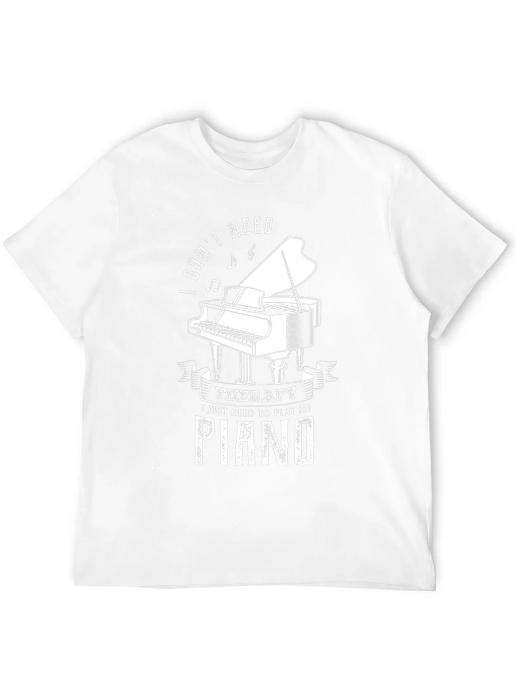 I Dont Need Therapy Piano T-Shirt