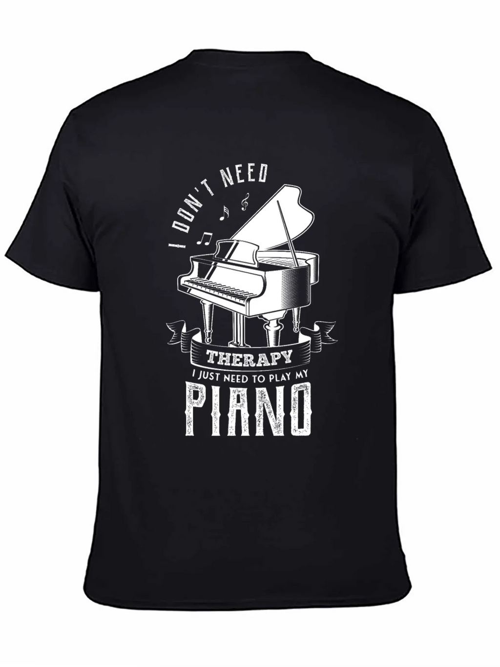 I Dont Need Therapy Piano T-Shirt