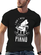 I Dont Need Therapy Piano T-Shirt