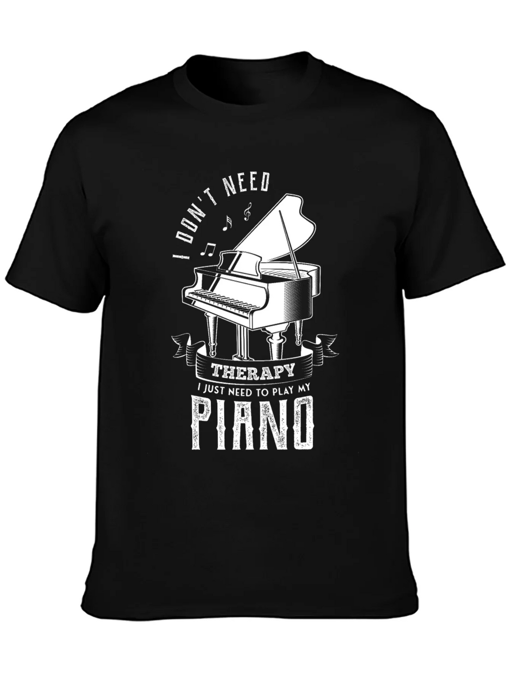 I Dont Need Therapy Piano T-Shirt