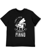 I Dont Need Therapy Piano T-Shirt