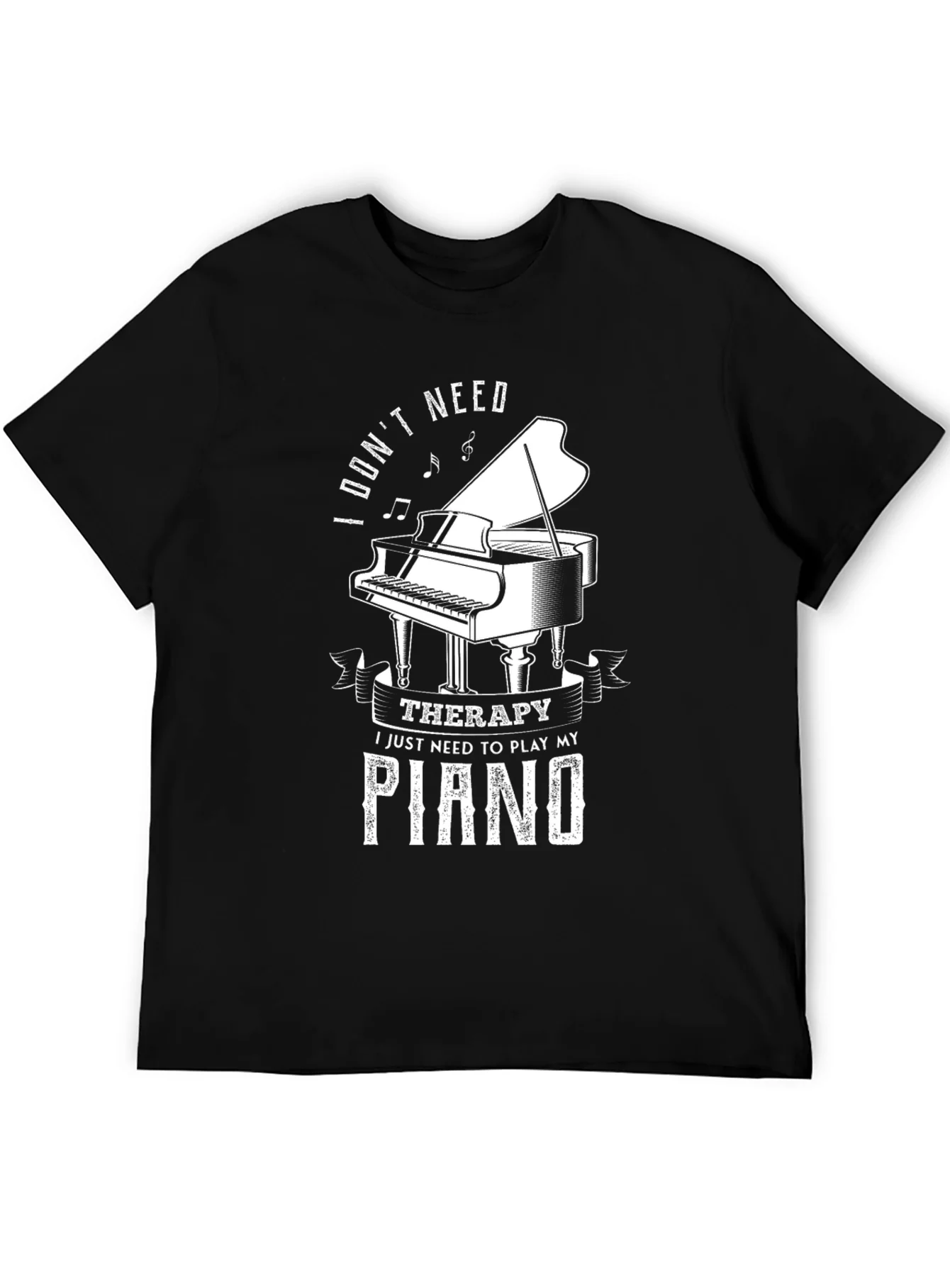 I Dont Need Therapy Piano T-Shirt