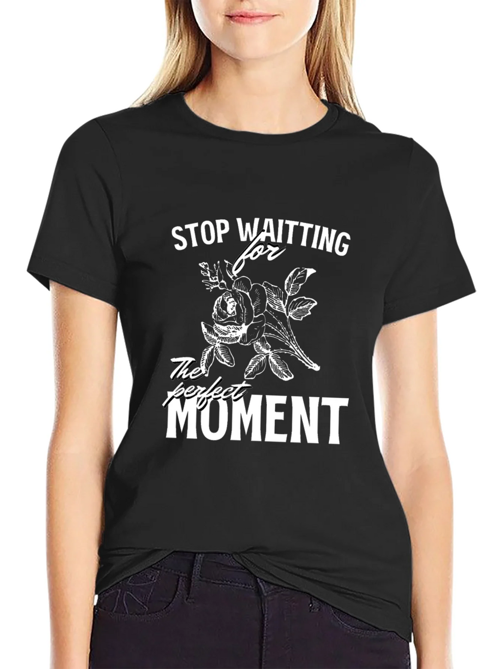 Stop Waiting T-Shirt - Perfect Moment