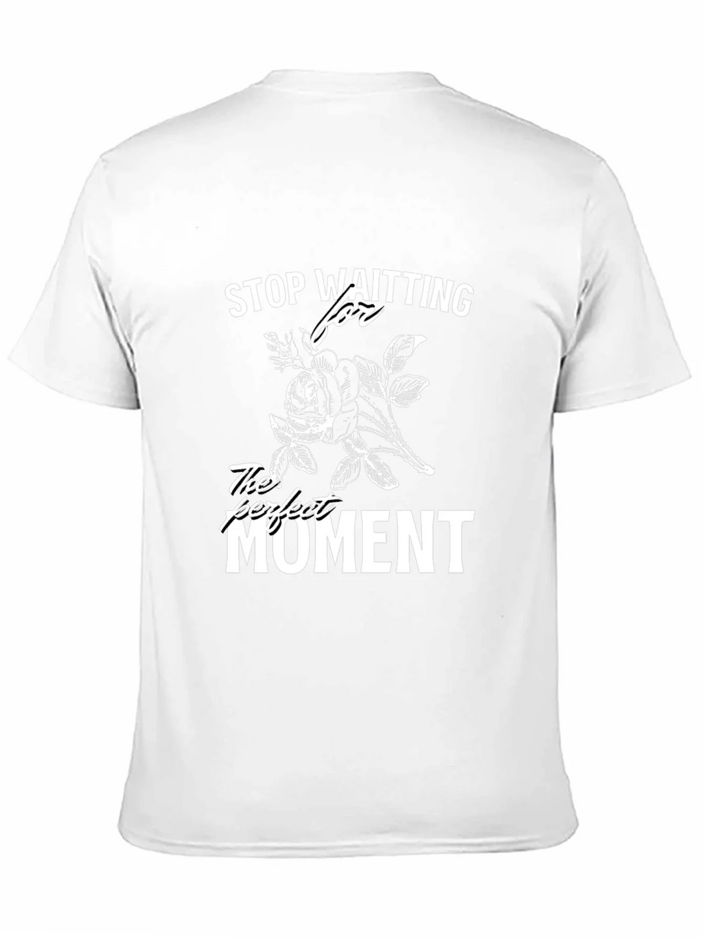 Stop Waiting T-Shirt - Perfect Moment