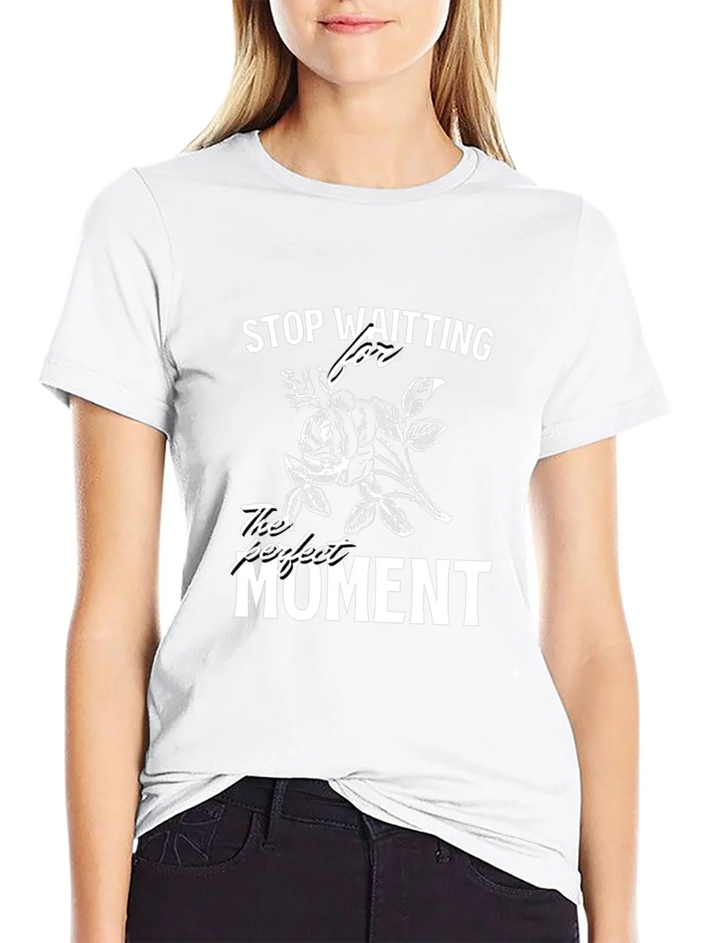 Stop Waiting T-Shirt - Perfect Moment