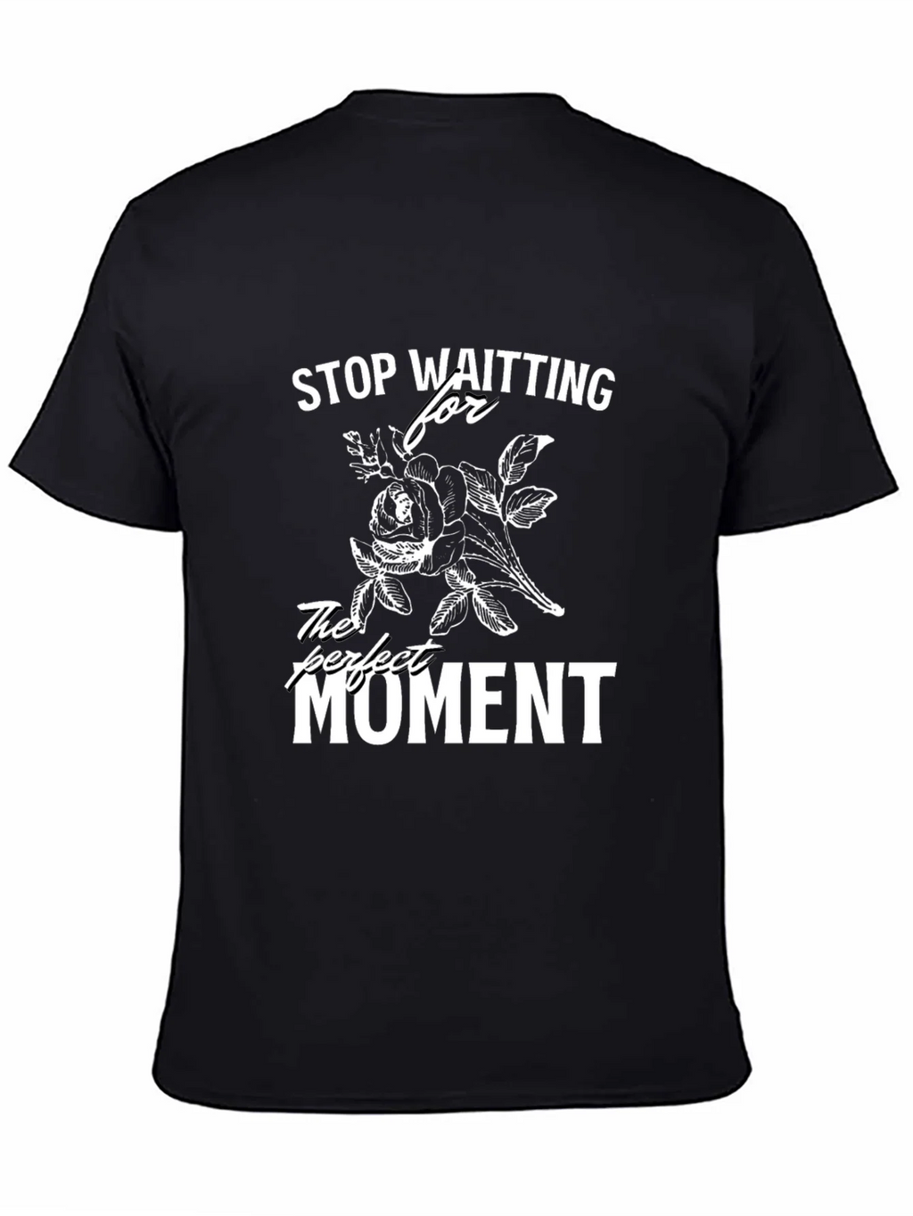 Stop Waiting T-Shirt - Perfect Moment