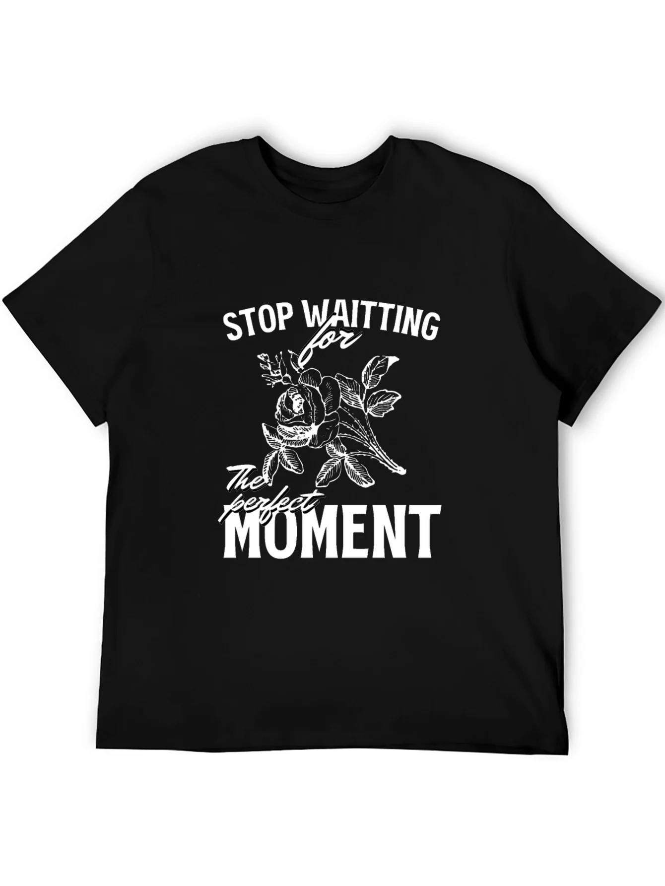 Stop Waiting T-Shirt - Perfect Moment