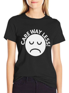 Care Way Less Graphic T-Shirt