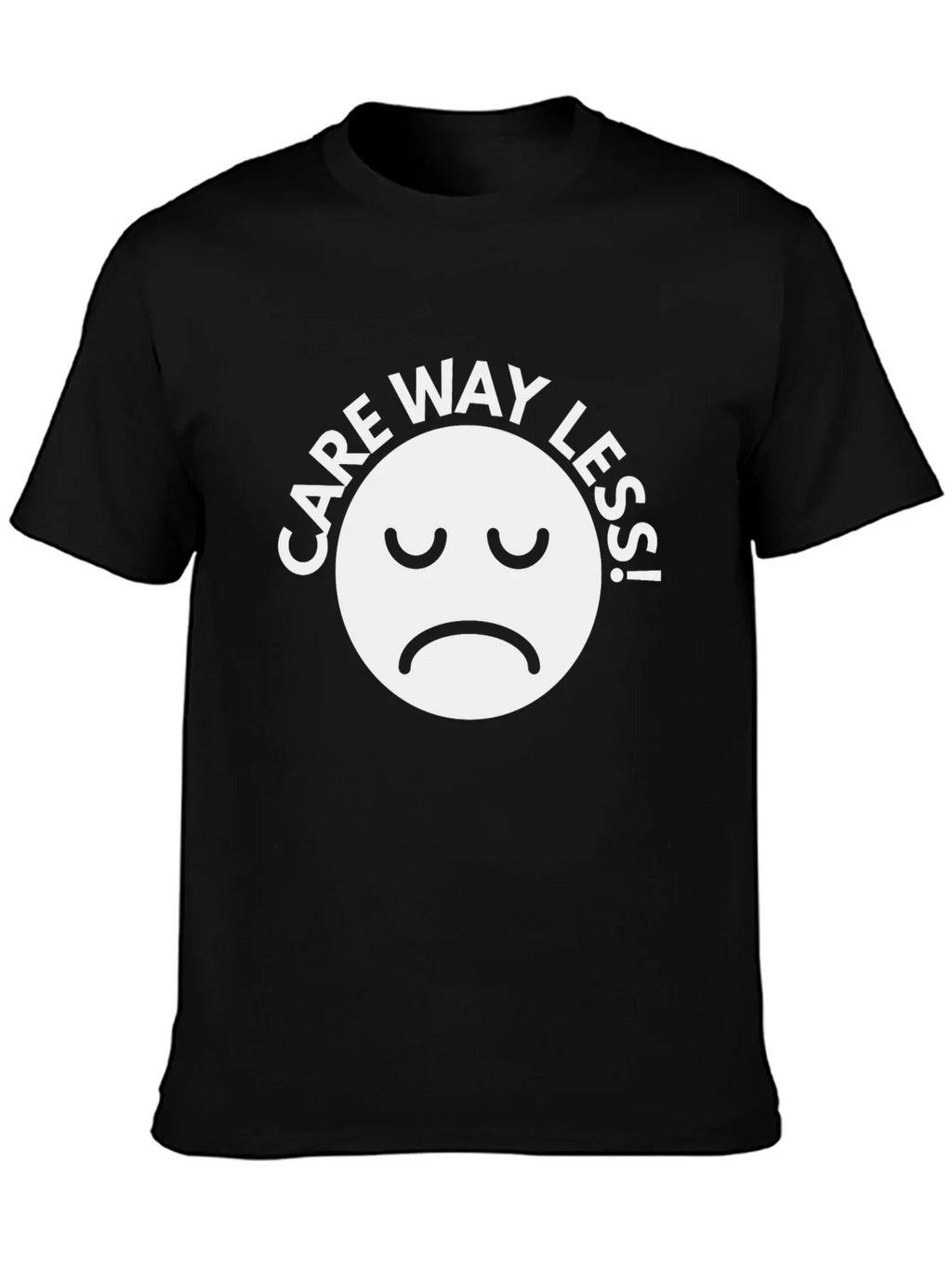 Care Way Less Graphic T-Shirt