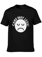 Care Way Less Graphic T-Shirt