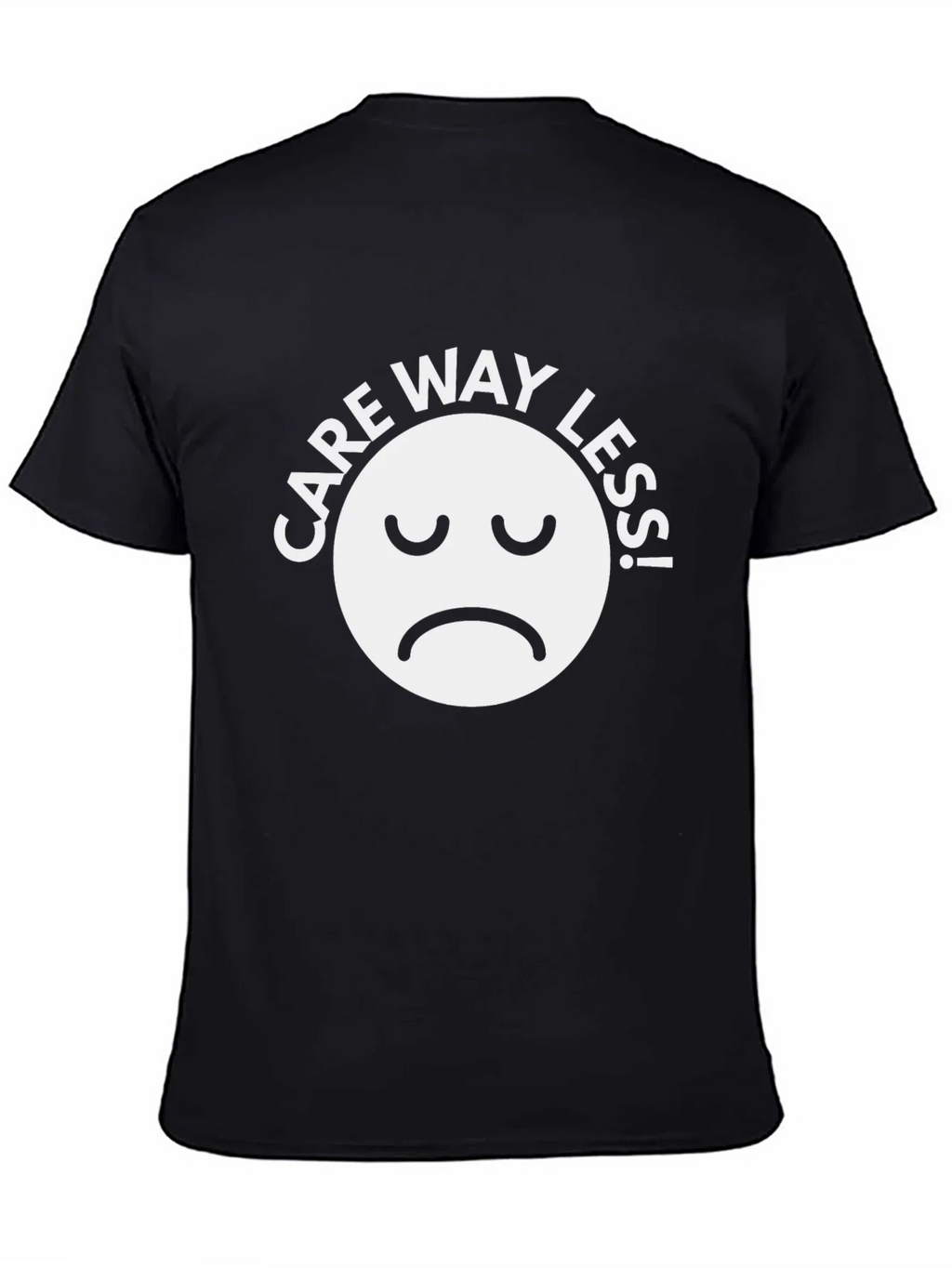 Care Way Less Graphic T-Shirt