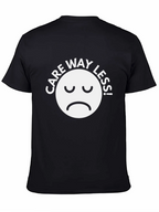 Care Way Less Graphic T-Shirt