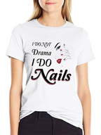 I DO NOT Drama I DO Nails T-Shirt