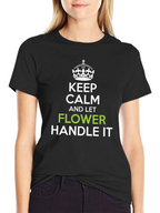 Keep Calm and Let Flower Handle It T-Shirt