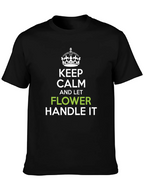 Keep Calm and Let Flower Handle It T-Shirt