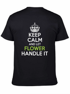 Keep Calm and Let Flower Handle It T-Shirt