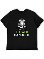 Keep Calm and Let Flower Handle It T-Shirt
