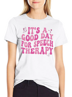Its A Good Day For Speech Therapy T-Shirt