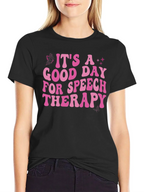 Its A Good Day For Speech Therapy T-Shirt
