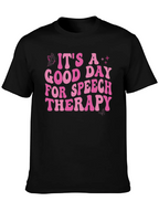 Its A Good Day For Speech Therapy T-Shirt