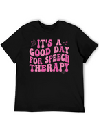 Its A Good Day For Speech Therapy T-Shirt
