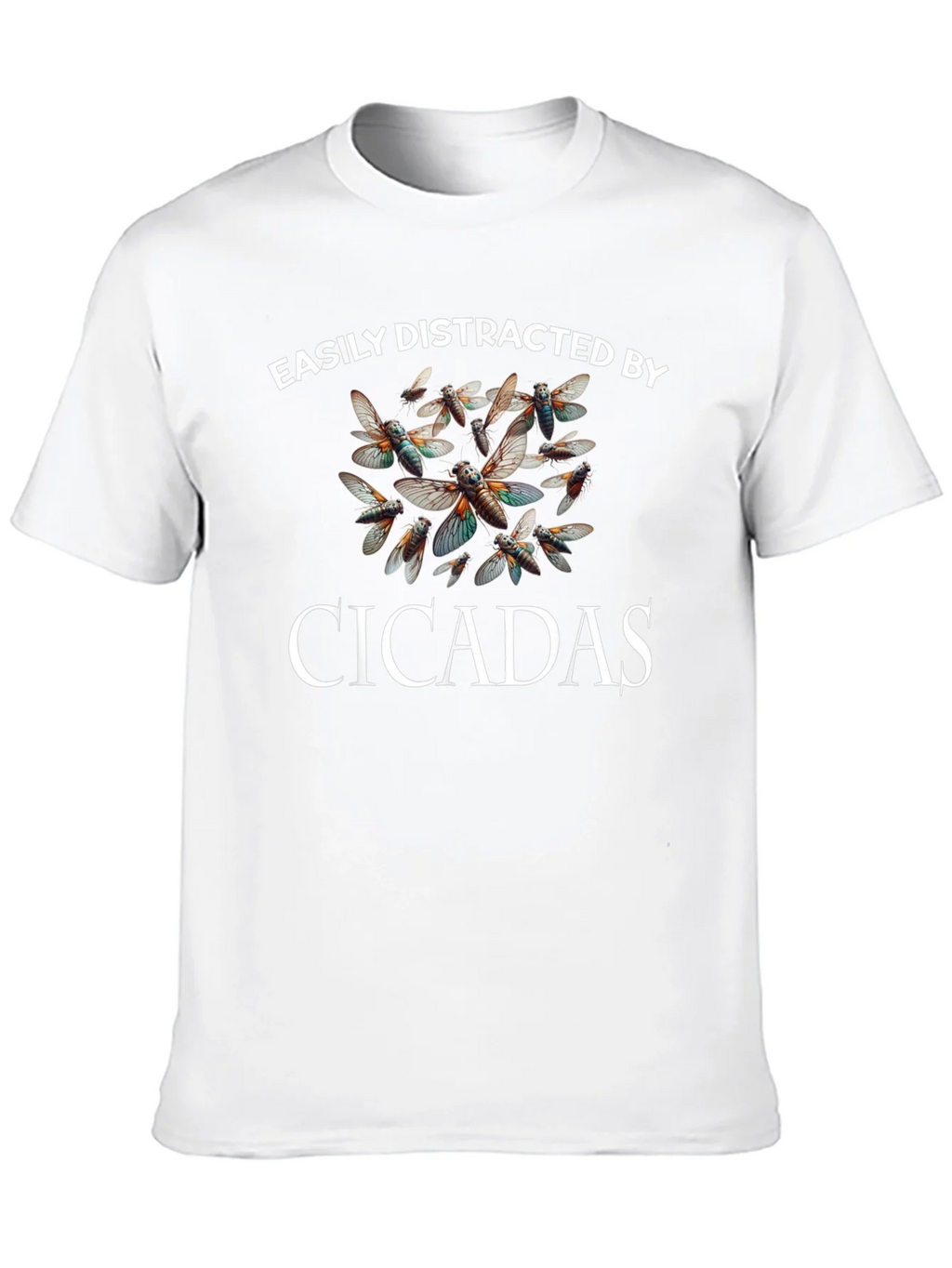 Easily Distracted by Cicadas T-Shirt