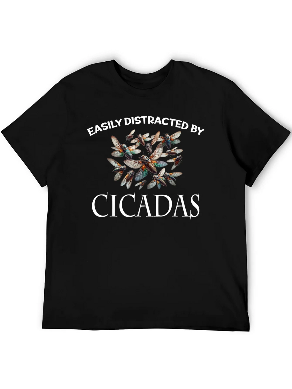 Easily Distracted by Cicadas T-Shirt
