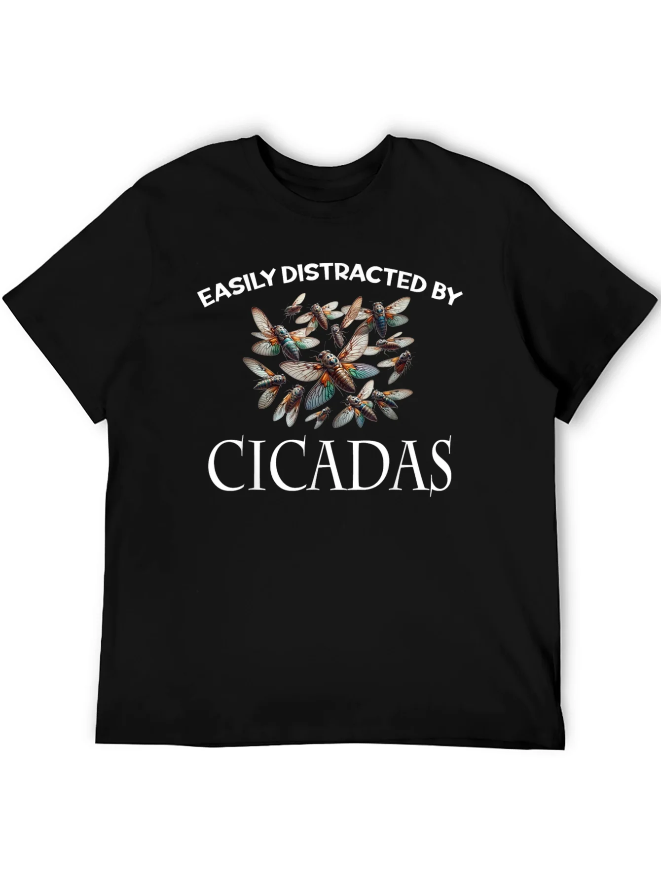 Easily Distracted by Cicadas T-Shirt