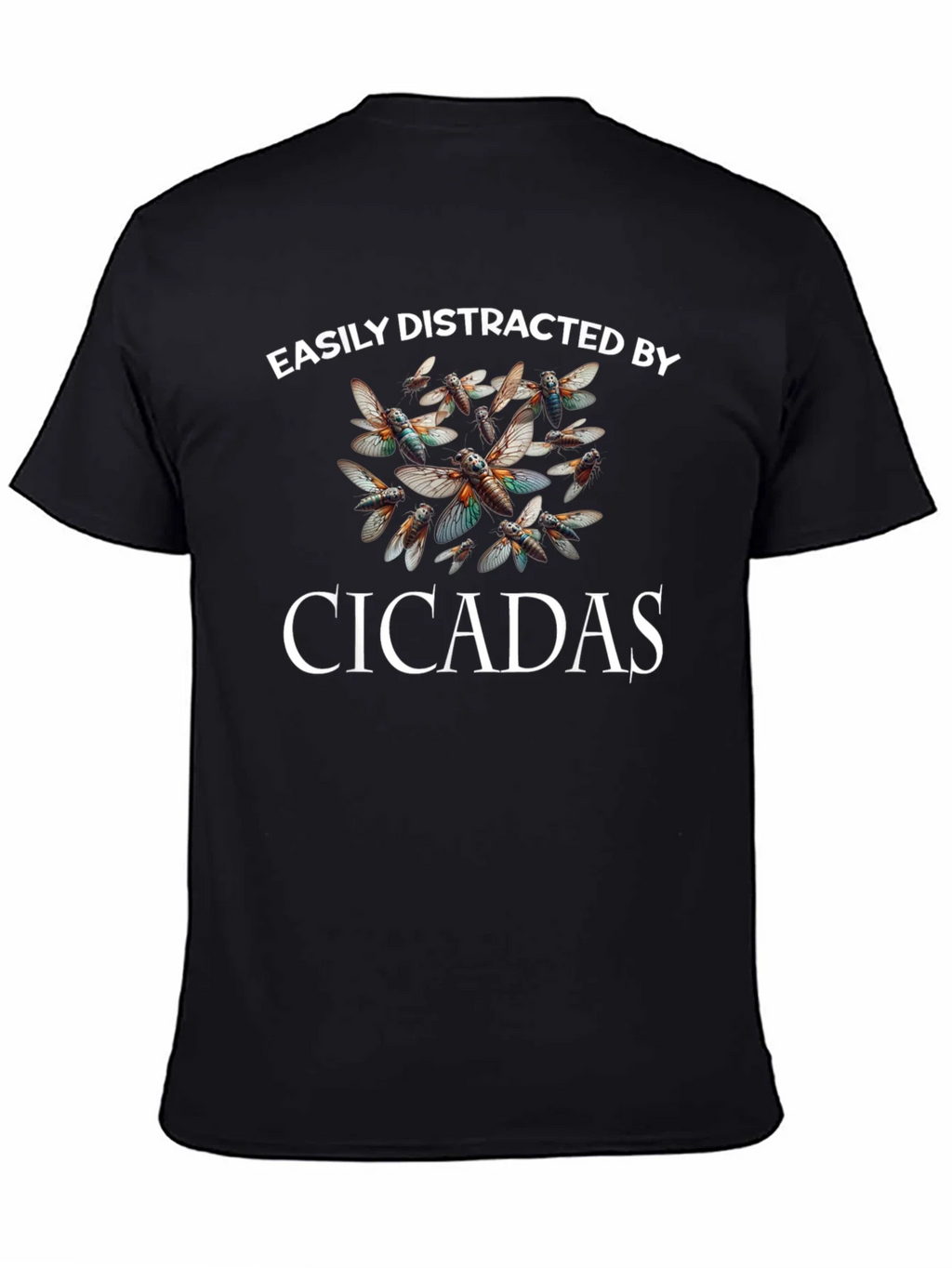 Easily Distracted by Cicadas T-Shirt