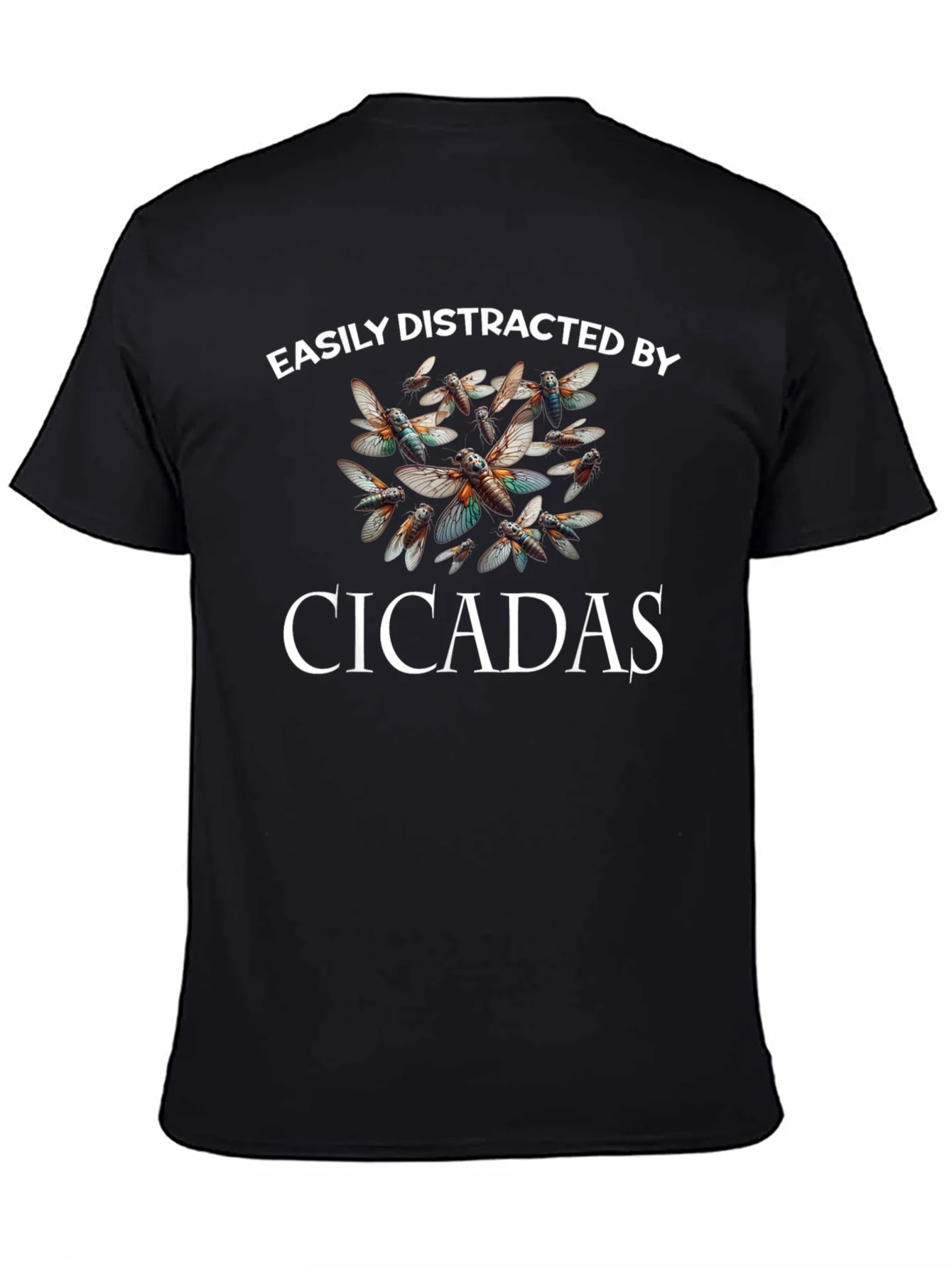 Easily Distracted by Cicadas T-Shirt