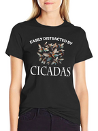 Easily Distracted by Cicadas T-Shirt