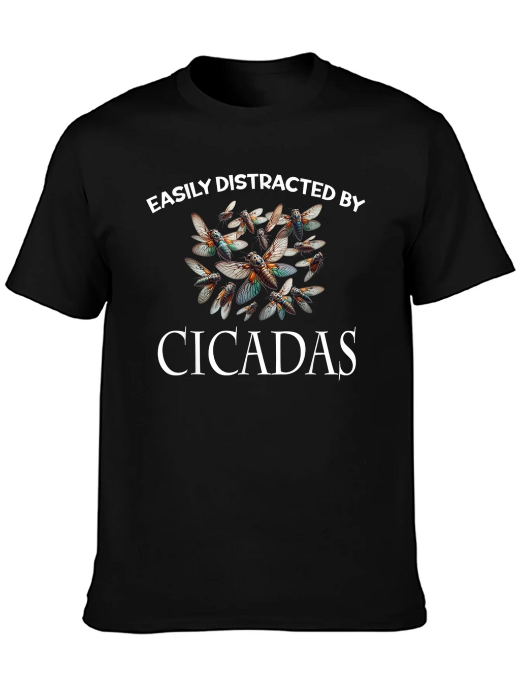 Easily Distracted by Cicadas T-Shirt