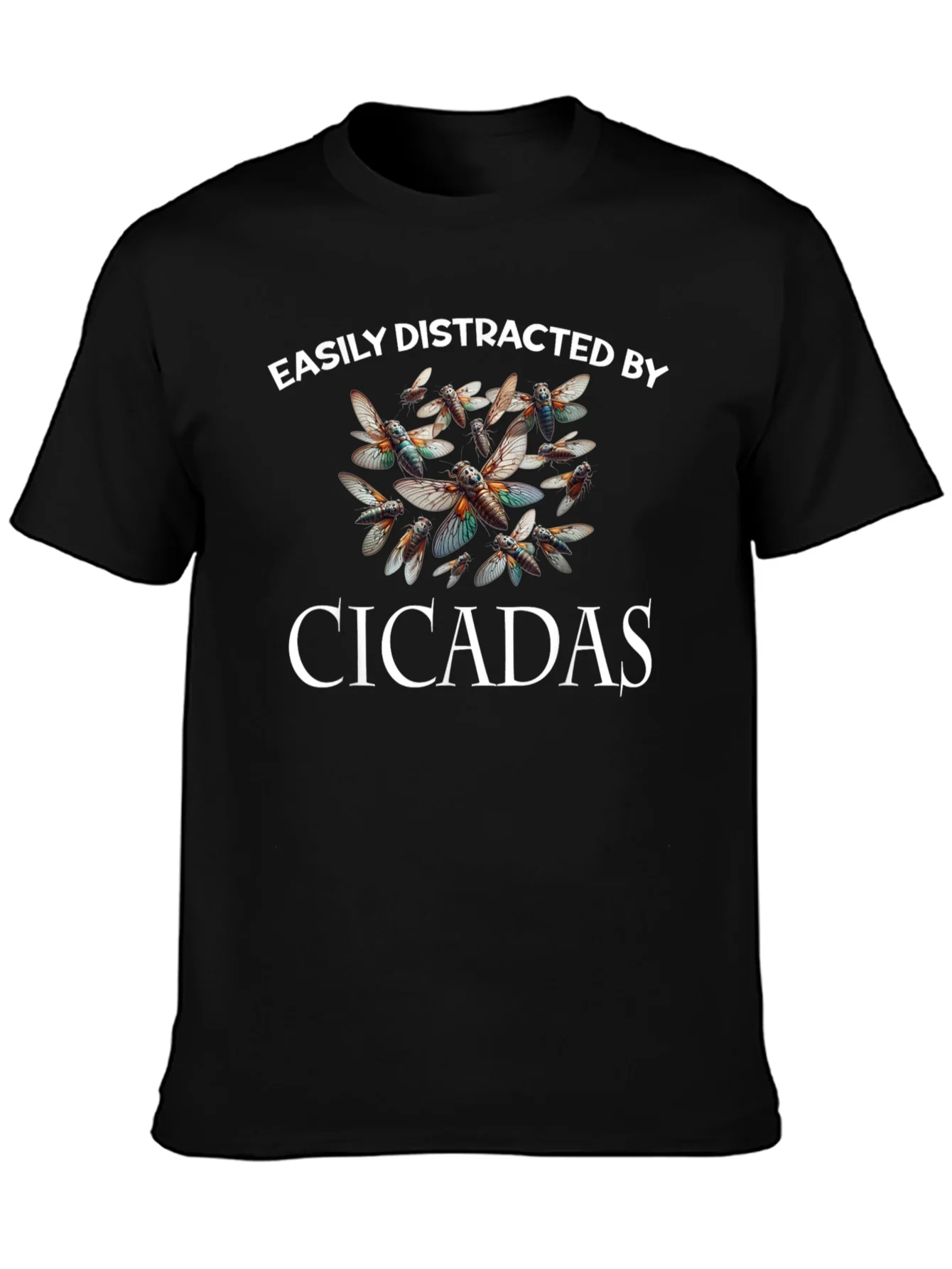 Easily Distracted by Cicadas T-Shirt