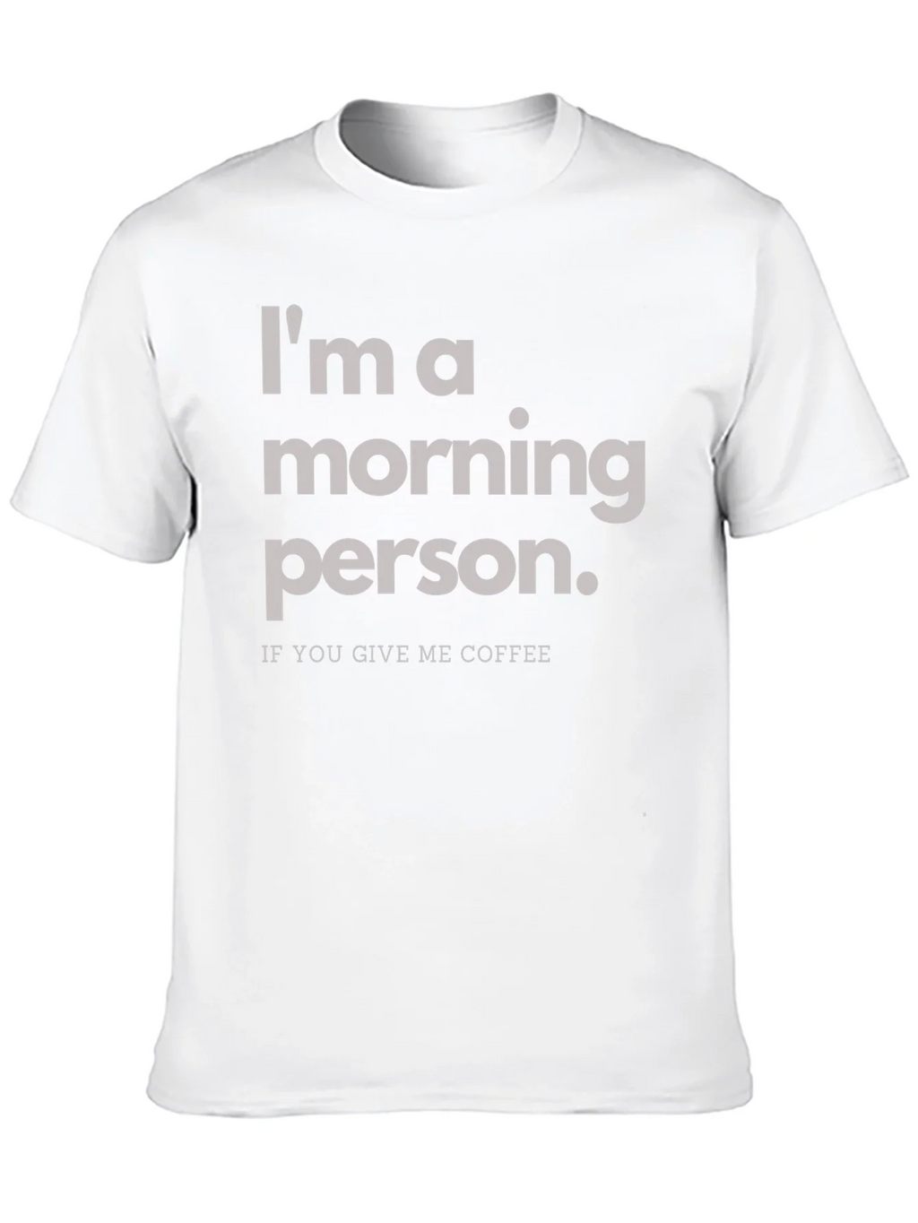 Im a Morning Person T-Shirt