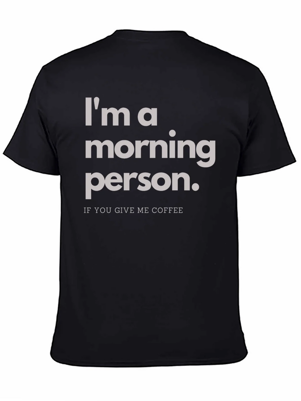 Im a Morning Person T-Shirt