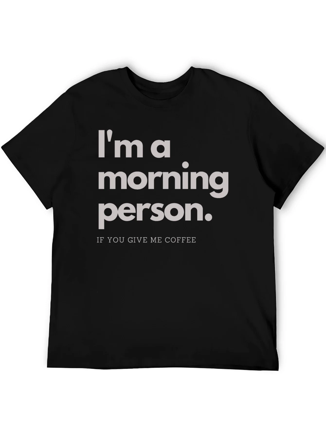 Im a Morning Person T-Shirt