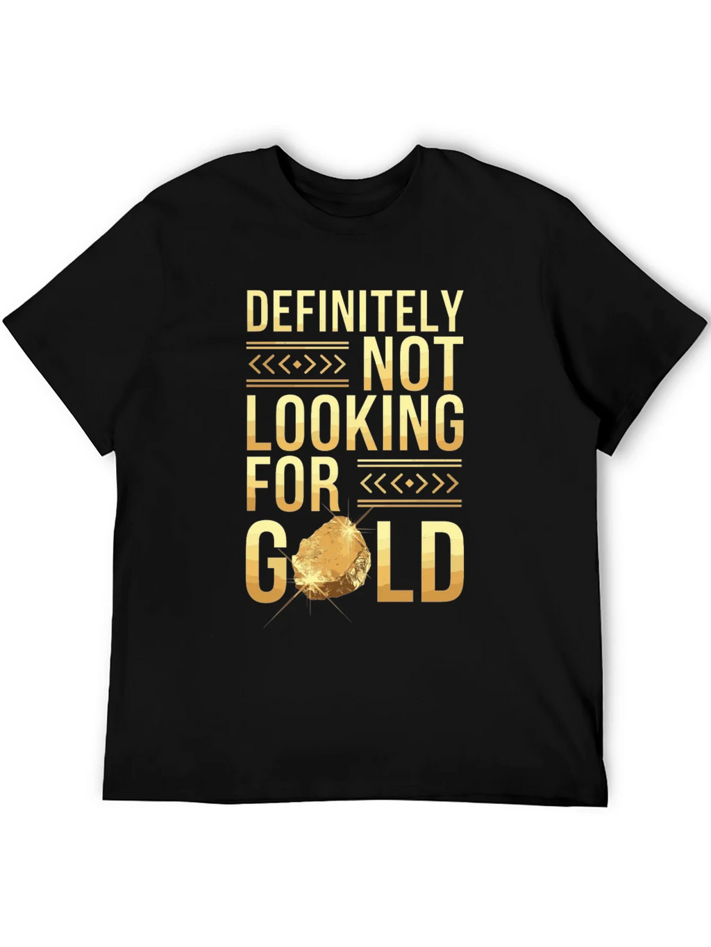 Definitely Not Looking For Gold Funny T-Shirt