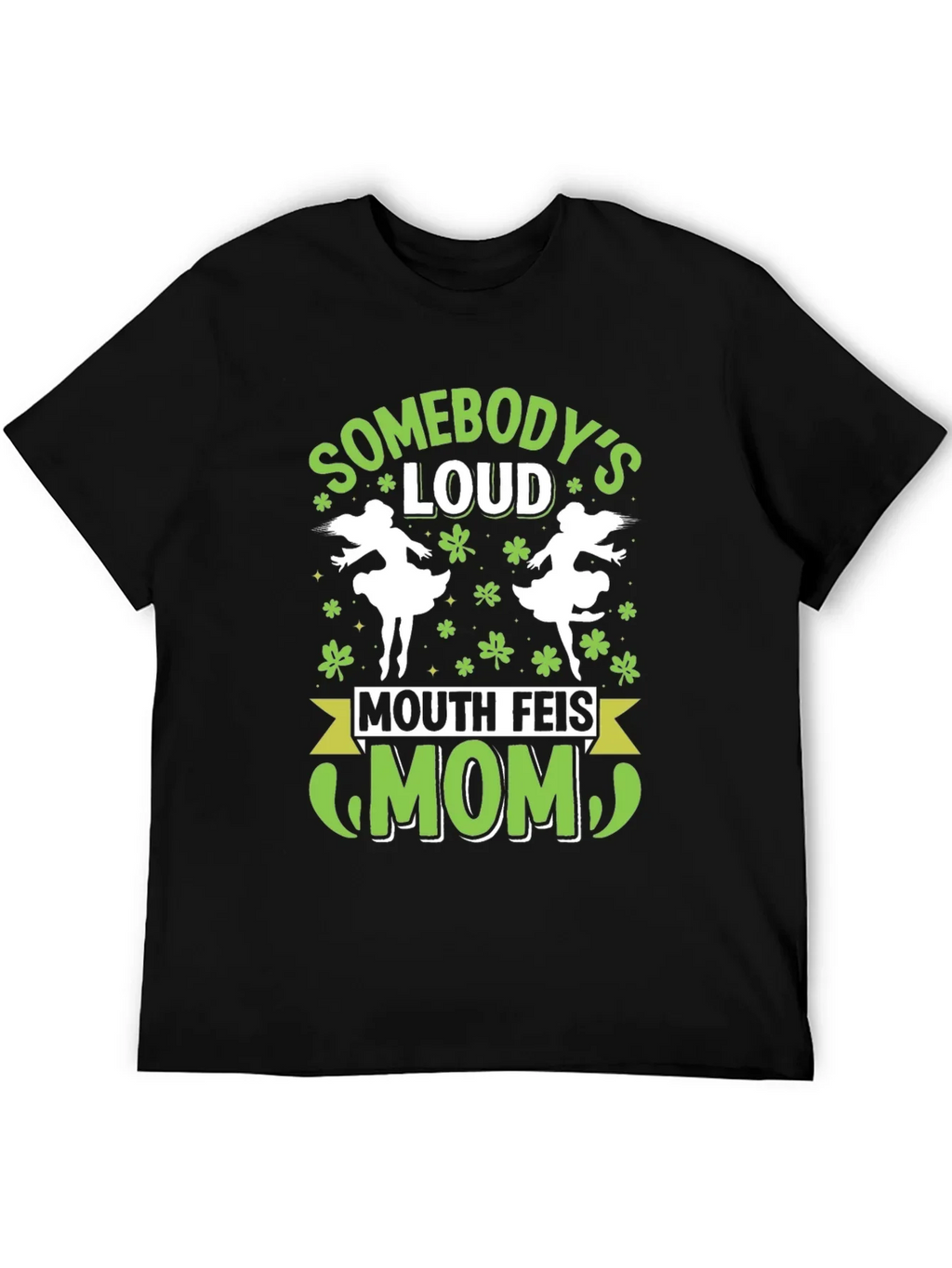 Funny Mouth Feis Mom St. Patricks Day T-Shirt