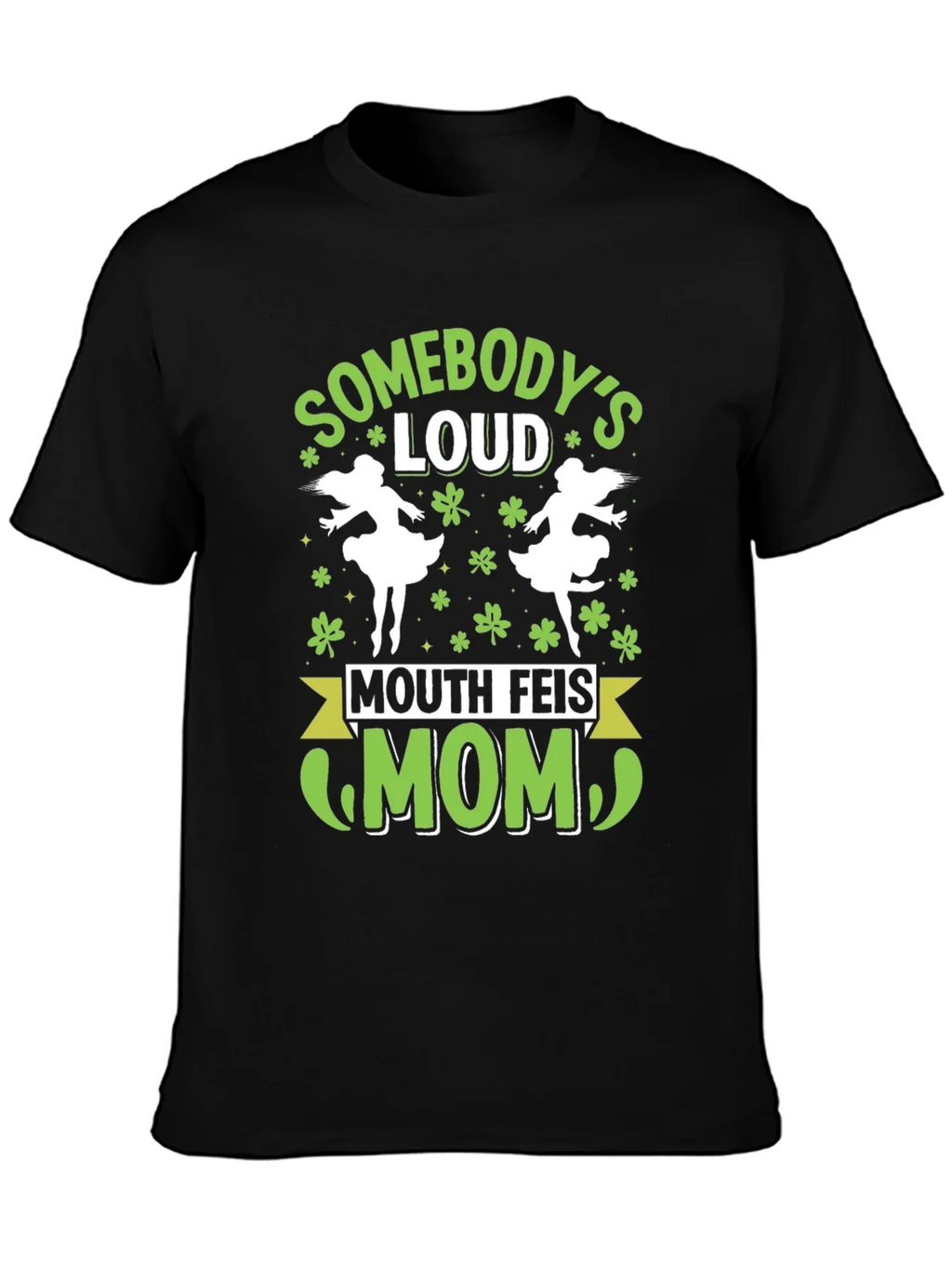 Funny Mouth Feis Mom St. Patricks Day T-Shirt