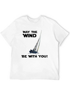 May The Wind Be With You Sailing T-Shirt