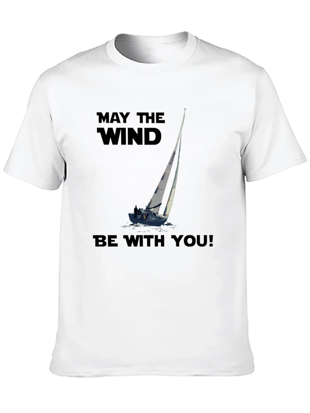 May The Wind Be With You Sailing T-Shirt