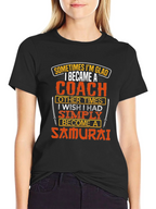 Coach or Samurai T-Shirt - Funny Gift